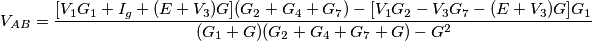 V_{AB}=\frac{[V_1G_1+I_g+(E+V_3)G](G_2+G_4+G_7)-[V_1G_2-V_3G_7-(E+V_3)G]G_1}{(G_1+G)(G_2+G_4+G_7+G)-G^2}