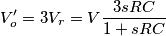 V_o'=3V_r=V\frac{3 s R C}{1+sRC} V_o'=3V_r=V\frac{3 s R C}{1+sRC}