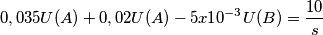0,035 U(A) +0,02 U(A) -5x10^{-3} U(B) = \frac{10}{s} 0,035 U(A) +0,02 U(A) -5x10^{-3} U(B) = \frac{10}{s}