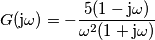 G(\mathrm{j}\omega) = -\frac{5(1-\mathrm{j}\omega)}{\omega^2(1+\mathrm{j}\omega)}