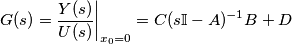 G(s)=\frac{Y(s)}{U(s)}\bigg|_{x_0=0}=C(s\mathbb{I}-A)^{-1}B+D