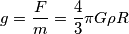 g = \frac{F}{m} =  \frac{4}{3}\pi G\rho R