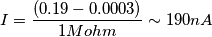 I = \frac {(0.19 - 0.0003)}{ 1 Mohm } \sim 190 nA