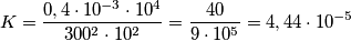 K=\frac{0,4\cdot 10^{-3}\cdot 10^{4}}{300^{2}\cdot 10^{2}} =\frac{40}{9\cdot 10^{5}}=4,44\cdot 10^{-5}