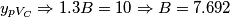 \[y_{pV_{C}}\Rightarrow 1.3B=10\Rightarrow B=7.692\]