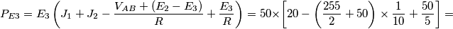 P_{E3}=E_{3}\left( J_{1}+J_{2}-\frac{V_{AB}+(E_{2}-E_{3})}{R}+\frac{E_{3}}{R} \right)=50\times \left[ 20-\left( \frac{255}{2}+50 \right)\times \frac{1}{10}+\frac{50}{5} \right]=