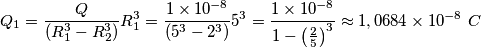 Q_{1}=\frac{Q}{(R_{1}^{3}-R_{2}^{3})}R_{1}^{3}=\frac{1\times 10^{-8}}{(5^{3}-2^{3})}5^{3}=\frac{1\times 10^{-8}}{1-\left( \frac{2}{5} \right)^{3}}\approx 1,0684\times 10^{-8}\,\,C