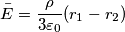 \bar E = \frac{\rho}{3\varepsilon_{0}}(r_{1} - r_{2})