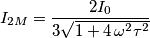 I_{2M}=\frac{2I_0}{3 \sqrt{1+4\, \omega^2\tau^2}} I_{2M}=\frac{2I_0}{3 \sqrt{1+4\, \omega^2\tau^2}}