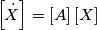 \left[ \dot{X} \right] = \left[ A \right] \left[ X \right]