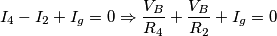 I_{4}-I_{2}+I_{g}=0\Rightarrow \frac{V_{B}}{R_{4}}+\frac{V_{B}}{R_{2}}+I_{g}=0