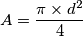 A=\frac{\pi\times d^2}{4}