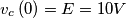 v_{c}\left ( 0 \right )=E=10 V