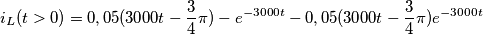 i_L(t>0) = 0,05(3000t-\frac{3}{4} \pi) -e^{-3000t} -0,05(3000t-\frac{3}{4} \pi)e^{-3000t} i_L(t>0) = 0,05(3000t-\frac{3}{4} \pi) -e^{-3000t} -0,05(3000t-\frac{3}{4} \pi)e^{-3000t}