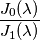 \frac {J_0(\lambda)}{J_1(\lambda)}