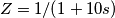 Z = 1/(1 + 10 s)
