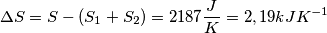 \Delta S= S - (S_1+S_2)=2187  \frac{J}{K} = 2,19 kJ K^{-1}