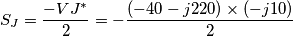 {{S}_{J}}=\frac{-V{{J}^{*}}}{2}=-\frac{(-40-j220)\times (-j10)}{2} {{S}_{J}}=\frac{-V{{J}^{*}}}{2}=-\frac{(-40-j220)\times (-j10)}{2}