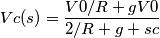 Vc(s) = \frac{V0/R + gV0}{2/R + g +sc} Vc(s) = \frac{V0/R + gV0}{2/R + g +sc}