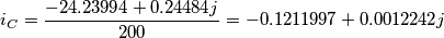 \[i_{C}=\frac{-24.23994+0.24484j}{200}=-0.1211997+0.0012242j\]