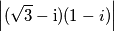 \left|( \sqrt{3} - \text{i})( 1 - i)\right|