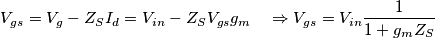 V_{gs}=V_g-Z_S I_d=V_{in}-Z_S V_{gs} g_m \quad \Rightarrow V_{gs}=V_{in}\frac{1}{1+g_mZ_S}