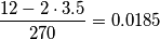 \frac{12-2\cdot3.5}{270} = 0.0185