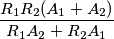 \frac{R_1R_2(A_1+A_2)}{R_1A_2+R_2A_1} \frac{R_1R_2(A_1+A_2)}{R_1A_2+R_2A_1}
