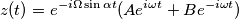z(t)=e^{-i \Omega \sin \alpha t}(A e^{i \omega t}+ B e^{-i\omega t}) z(t)=e^{-i \Omega \sin \alpha t}(A e^{i \omega t}+ B e^{-i\omega t})