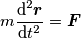 m\frac{\text{d}^2\boldsymbol{r}}{\text{d} t^2} = \boldsymbol{F}