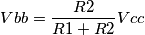 Vbb=\frac{R2}{R1+R2}Vcc
