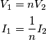 \begin{align}V_1 &= n V_2 \\
I_1 &= \frac{1}{n}I_2
\end{align} \begin{align}V_1 &= n V_2 \\
I_1 &= \frac{1}{n}I_2
\end{align}