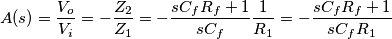 A(s) = \frac{V_o}{V_i} = -\frac{Z_2}{Z_1} = -\frac{s C_f R_f + 1}{sC_f}\frac{1}{R_1} = -\frac{s C_f R_f + 1}{sC_f R_1}