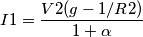 I1 = \frac{V2 (g - 1/R2)}{1+\alpha} I1 = \frac{V2 (g - 1/R2)}{1+\alpha}