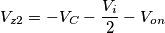 V_{z2}=-V_C -\dfrac{V_i}{2}-V_{on}
