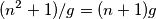 (n^2+1)/g=(n+1)g