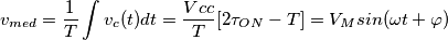 v_{med}=\frac{1}{T}\int v_{c}(t)dt=\frac{Vcc}{T}[2\tau _{ON}-T]=V_{M}sin(\omega t+\varphi )