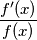 \frac{f'(x)}{f(x)}