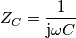 Z_C=\frac{1}{\text{j} \omega C}