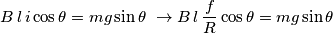 B\,l\,i\cos \theta =mg\sin \theta \,\,\to B\,l\,\frac{f}{R}\cos \theta =mg\sin \theta \,