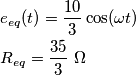 \begin{align}
  & e_{eq}(t)=\frac{10}{3}\cos (\omega t) \\ 
 & R_{eq}=\frac{35}{3}\,\,\Omega  \\ 
\end{align}