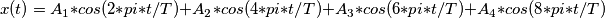 x(t) = A_{1}*cos(2*pi*t/T)+A_{2}*cos(4*pi*t/T)+A_{3}*cos(6*pi*t/T)+A_{4}*cos(8*pi*t/T)