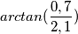 arctan(\frac{0,7}{2,1}) arctan(\frac{0,7}{2,1})