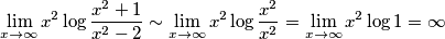 \lim_{x\to \infty } x^{2}\log\frac{x^{2}+1}{x^{2}-2}\sim\lim_{x\to \infty }x^{2}\log\frac{x^{2}}{x^{2}} = \lim_{x\to \infty }x^{2}\log 1=  \infty