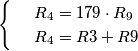 \[\begin{cases} & \ R_4=179\cdot R_9 \\ & \ R_4=R3+R9 \end{cases}\]