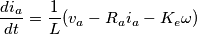 \frac{di_a}{dt} = \frac{1}{L} (v_a - R_a i_a - K_e \omega)