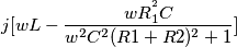 j [wL-\frac{wR_1^{^{2}}C}{w^{2}C^2(R1+R2)^2+1}]