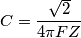 C=\dfrac {\sqrt {2}} {4\pi FZ}