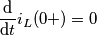 \frac{\mathrm{d} }{\mathrm{d} t}i_{L}(0+)=0 \frac{\mathrm{d} }{\mathrm{d} t}i_{L}(0+)=0