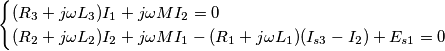 \begin{cases}
(R_3+j\omega L_3)I_1+j\omega MI_2=0 \\
(R_2+j\omega L_2)I_2+j\omega MI_1-(R_1+j\omega L_1)(I_{s3}-I_2)+E_{s1}=0
\end{cases} \begin{cases}
(R_3+j\omega L_3)I_1+j\omega MI_2=0 \\
(R_2+j\omega L_2)I_2+j\omega MI_1-(R_1+j\omega L_1)(I_{s3}-I_2)+E_{s1}=0
\end{cases}
